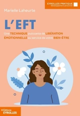 L'EFT : une technique puissante de libération émotionnelle au service de votre bien-être - Marielle Laheurte