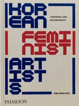 Korean feminist artists : confront and deconstruct - Hong-Hee Kim