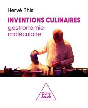 Inventions culinaires, gastronomie moléculaire - Hervé This vo Kientza