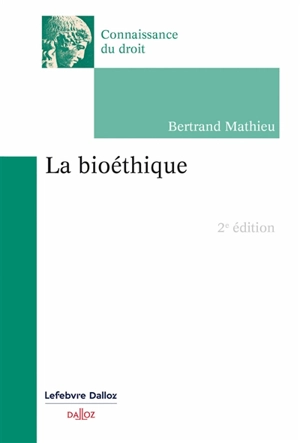 La bioéthique - Bertrand Mathieu