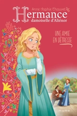 Hermance, damoiselle d'Aliénor. Vol. 3. Une amie en détresse - Anne-Sophie Chauvet