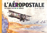 L'aéropostale : les carnets de vol de Léopold - Yves Marc