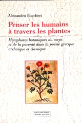 Penser les humains à travers les plantes : métaphores botaniques du corps et de la parenté dans la poésie grecque archaïque et classique - Alessandro Buccheri