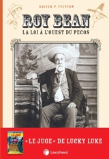 Roy Bean : la Loi à l'Ouest du Pecos - Xavier P. Vuitton