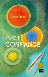 Avoir confiance - Louis Quéré