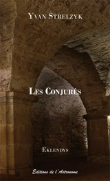 Les conjurés : dossier : traduit de l'eklendais - Yvan Strelzyk