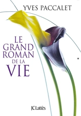 Le grand roman de la vie - Yves Paccalet