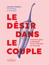 Le désir dans le couple : comment gérer le décalage d'envie sexuelle sur la durée - Laurence Dispaux