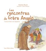 Les rencontres de frère Angelo : conte de l'Epiphanie - Martine Bazin