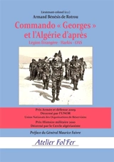 Commando Georges et l'Algérie d'après : Légion étrangère, harkis, OAS - Armand Bénésis de Rotrou