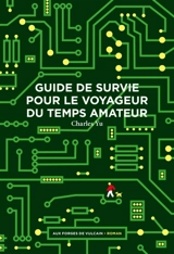 Guide de survie pour le voyageur du temps amateur - Charles Yu