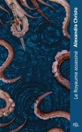 Le royaume assassiné : texte intégral - Alexandra Christo