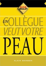 Un collègue veut votre peau ? - Alain Samson