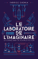 Le laboratoire de l'imaginaire : la chimie dans la science-fiction - Fabrice Chemla