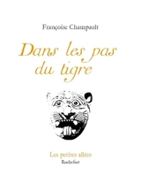 Dans les pas du tigre - Françoise Champault