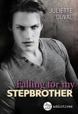 Falling for my stepbrother - Juliette Duval