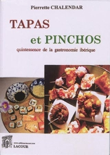 Tapas et pinchos : quintessence de la gastronomie ibérique - Pierrette Chalendar