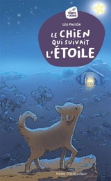 Le chien qui suivait l'étoile : conte de Noël - Léo Pastor