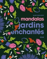 Mandalas jardins enchantés - Guilloux, Alan