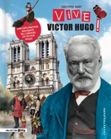 Vive Victor Hugo ! : une exploration amusante de l'univers de Victor Hugo - Christophe Hardy