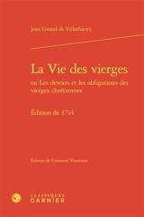 La vie des vierges ou Les devoirs et les obligations des vierges chrétiennes : édition de 1714 - Jean Girard de Villethierry