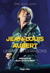 Jean-Louis Aubert : une vie en chansons - Eric Jean-Jean