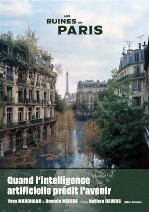 Les ruines de Paris : l'intelligence artificielle et nos apocalypses - Yves Marchand