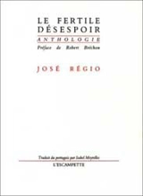 Le fertile désespoir - José Régio