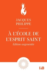 A l'école de l'Esprit Saint - Jacques Philippe