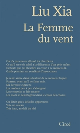 La femme du vent : poèmes 1982-2021 - Xia Liu
