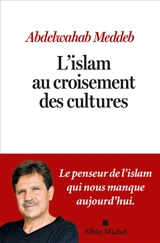 L'islam au croisement des cultures - Abdelwahab Meddeb