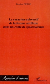 Le caractère subversif de la femme antillaise dans un contexte (post)colonial - Emeline Pierre