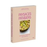 Paysages pâtissiers : pâtisseries végétales inattendues - Andréa Rocagel