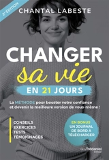 Changer sa vie en 21 jours : la méthode pour booster votre confiance et devenir la meilleure version de vous-même ! - Chantal Labeste