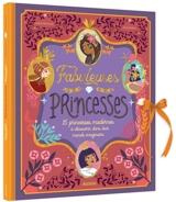 Fabuleuses princesses : 15 princesses modernes à découvrir dans leur monde imaginaire - Sophie Moronval