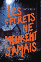 Les secrets ne meurent jamais - Vincent Ralph