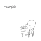 Assaut rebelle - Sophie Gaucher