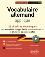 Vocabulaire allemand appliqué : 21 chapitres thématiques pour consolider ou approfondir ses connaissances et améliorer sa prononciation : niveau minimum A2, niveau à atteindre B1-B2 - Bettina Schödel