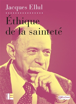 Ethique de la sainteté - Jacques Ellul