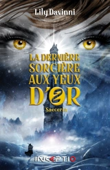 La dernière sorcière aux yeux d'or. Vol. 2. Saëcerin - Lily Davinni