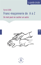 Franc-maçonnerie de A à Z : attention, un mot peut en cacher un autre ! - Patrick Lelong