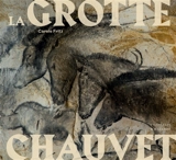 La grotte Chauvet - Carole Fritz