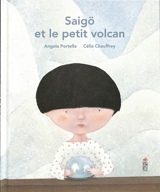 Saïgo et le petit volcan - Angela Portella