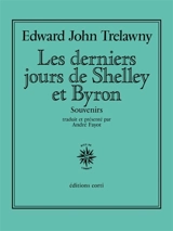 Les derniers jours de Shelley et Byron : souvenirs - Edward John Trelawny