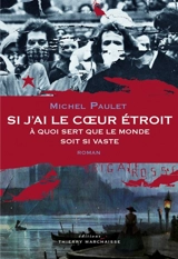 Si j'ai le coeur étroit, à quoi sert que le monde soit si vaste - Michel Paulet