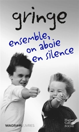 Ensemble, on aboie en silence : récit - Gringe