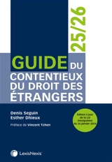 Guide du contentieux du droit des étrangers : 2025-2026 - Denis Seguin