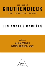 Les années cachées : vie intérieure, créativité, connaissance scientifique, écologie radicale : correspondance 1975-1989 - Alexandre Grothendieck