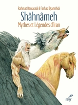 Shâhnâmeh : mythes et légendes d'Iran - Rahmat Baniasadi