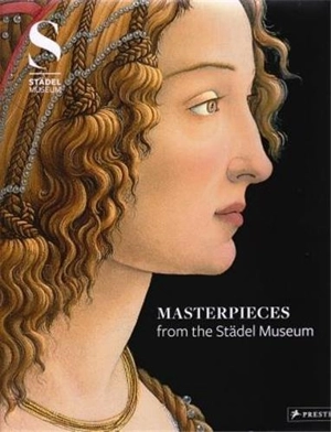 Masterpieces from the Stadel Museum - Max Hollein